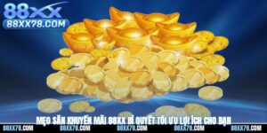 Mẹo Săn Khuyến Mãi 88XX - Bí Quyết Tối Ưu Lợi Ích Cho Bạn